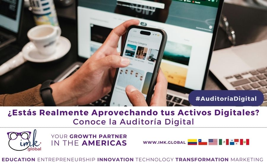 ¿Estás Realmente Aprovechando tus Activos Digitales? Conoce la Auditoría Digital